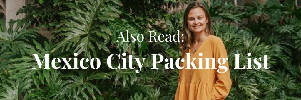 Click this banner to head to my Mexico City Packing List article
